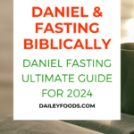 Photo of Daniel and Fasting Biblically: Daniel Fasting Guide for 2024.
