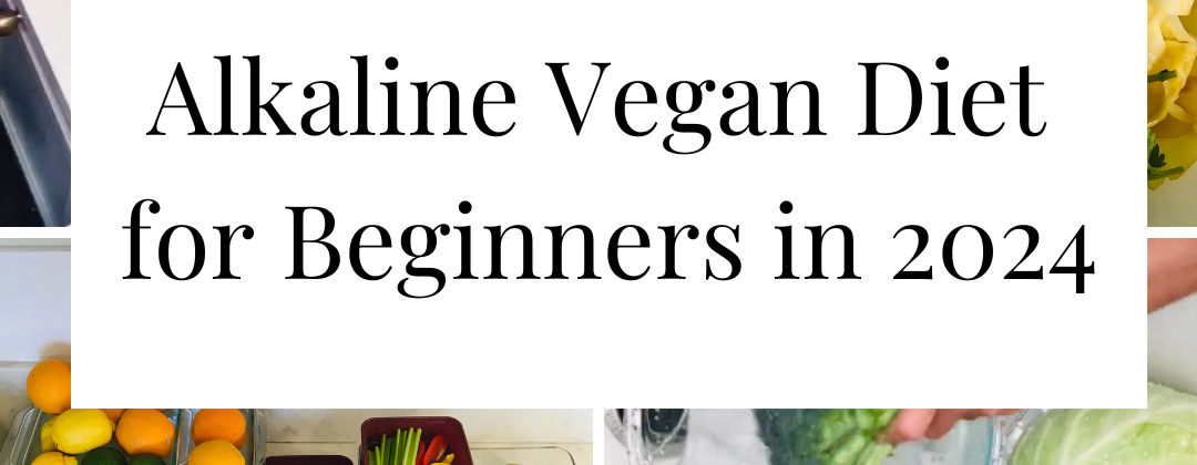Alkaline vegan diet for beginners in 2024