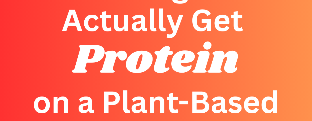 Photo example of Where beginners actually get protein on a plant based diet.